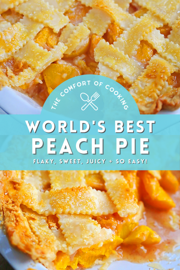 World’s Best Peach Pie – The Comfort of Cooking